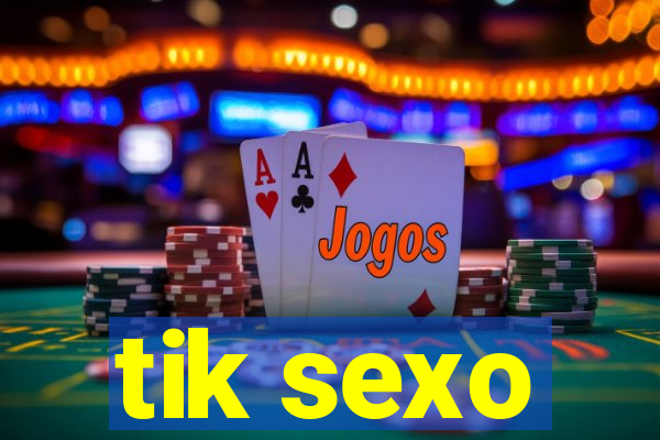 tik sexo